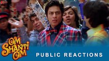 Om Shanti Om | Public Reactions | Deepika Padukone, Shah Rukh Khan | A film by Farah Khan