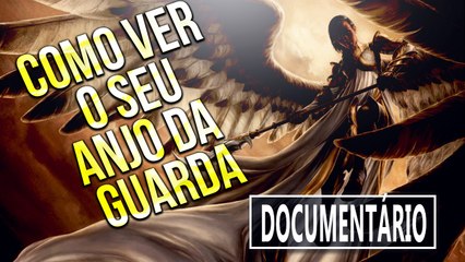 COMO VER O SEU ANJO DA GUARDA  - É possível?