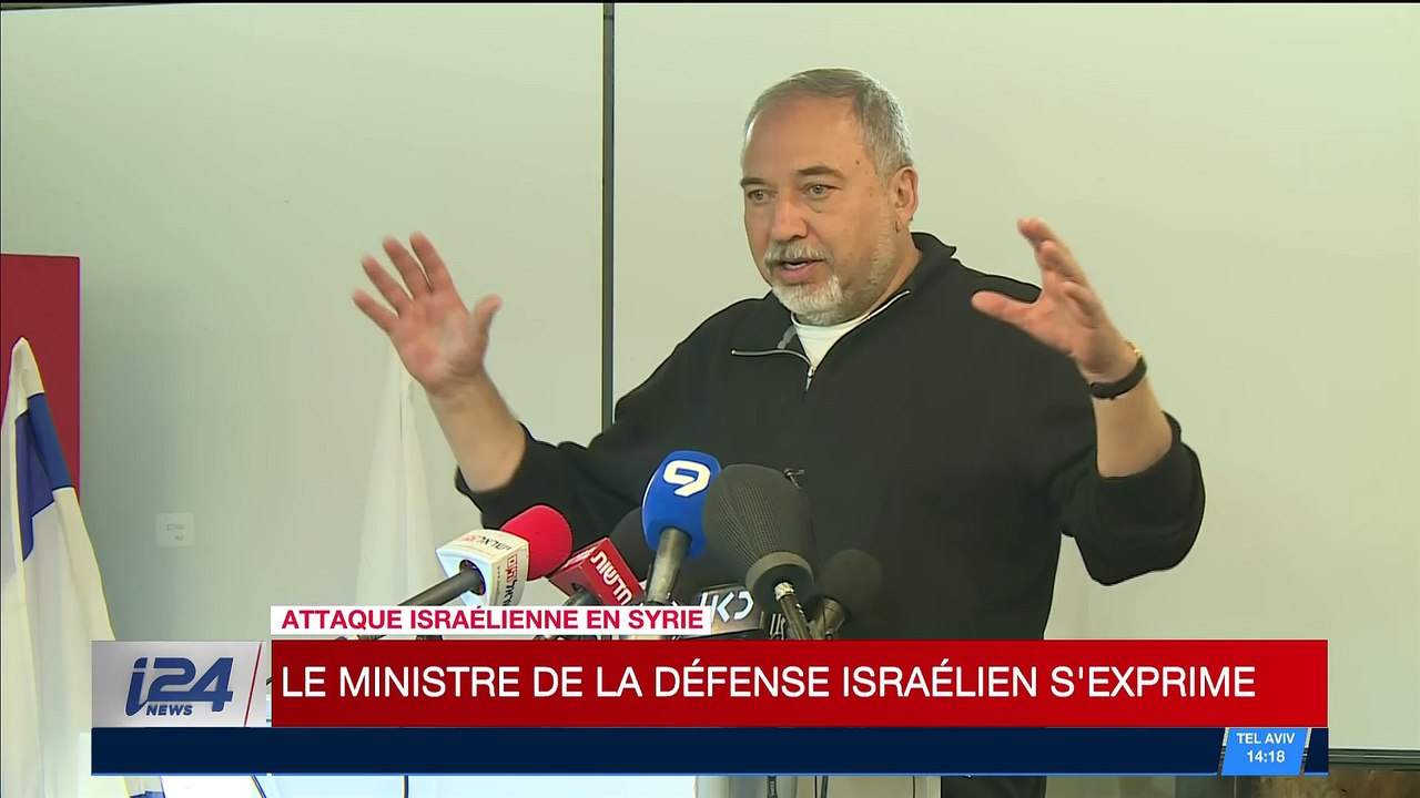 Attaque israélienne en Syrie : Avigdor Lieberman s'exprime