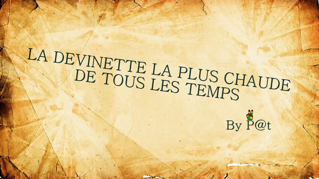 #La Devinette La Plus Chaude de Tous Les Temps ☮ ♡