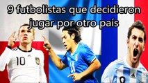 9 futbolistas que decidieron jugar por otro país | Fútbol Social