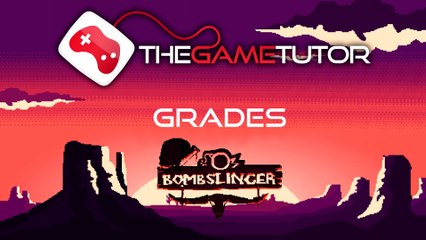 The Game Tutor Grades Bombslinger