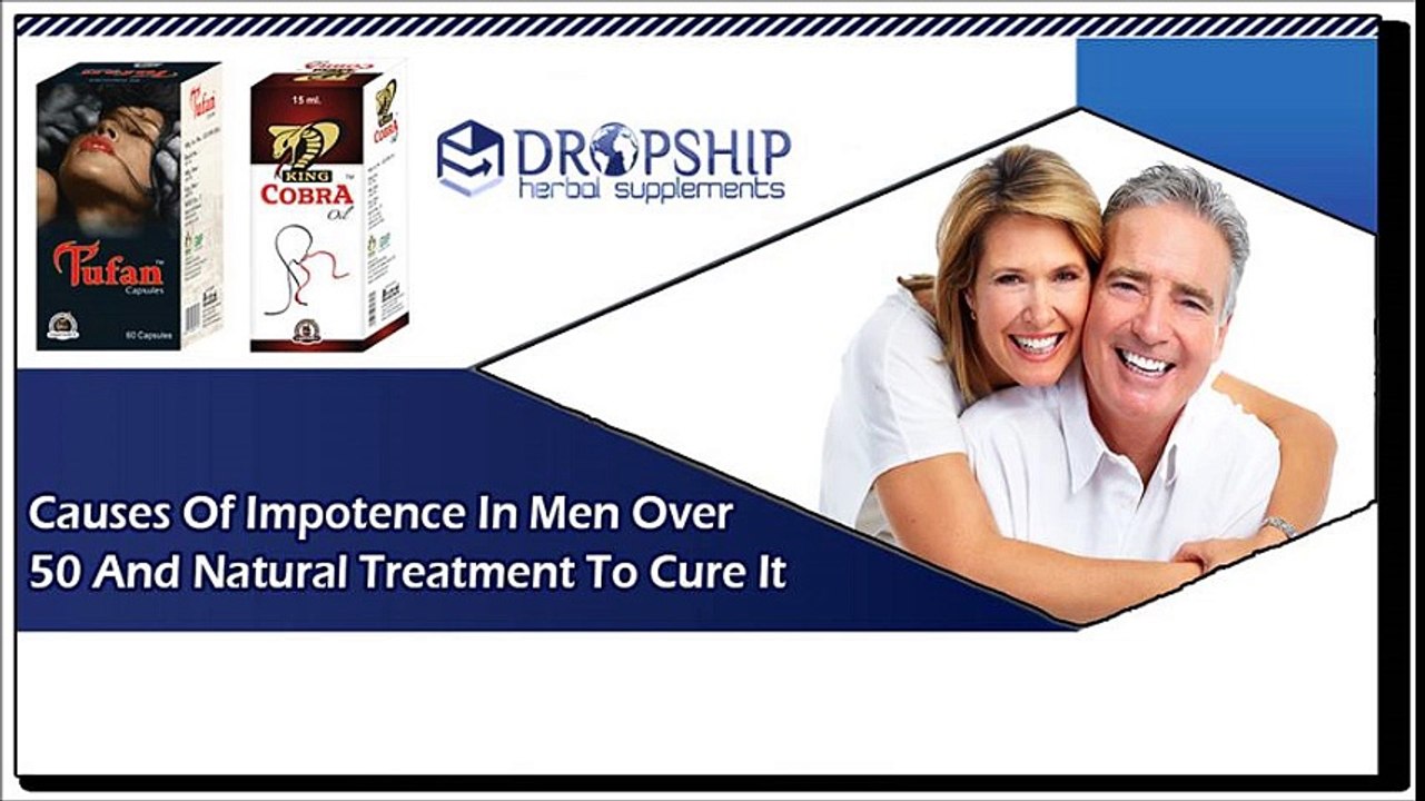 Causes Of Impotence in Men Over 50 and Natural Treatment to Cure It