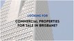 Looking for commercial property for sale in Brisbane?