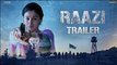 Raazi’ Official Trailer | Alia Bhatt, Vicky Kaushal | Directed by Meghna Gulzar | 11th May 2018