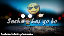 Socha Hai Ye Ke Tumhe Rasta Bhulaye-Roke Na Ruke Naina-Heart touching whatsapp status 2018