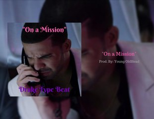 Drake Type Beat "On A Mission" (Prod. By: Young OldHead)