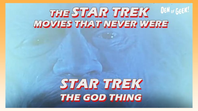 Star Trek: The God Thing - The Star Trek Movies That Never Were