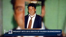 CLEARCUT | Inquest into 2012 death of Russia businessman | Wednesday, April 11th 2018