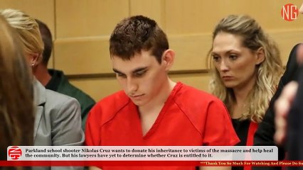 Nikolas Cruz Gives $800,000 Inheritance To His Victims
