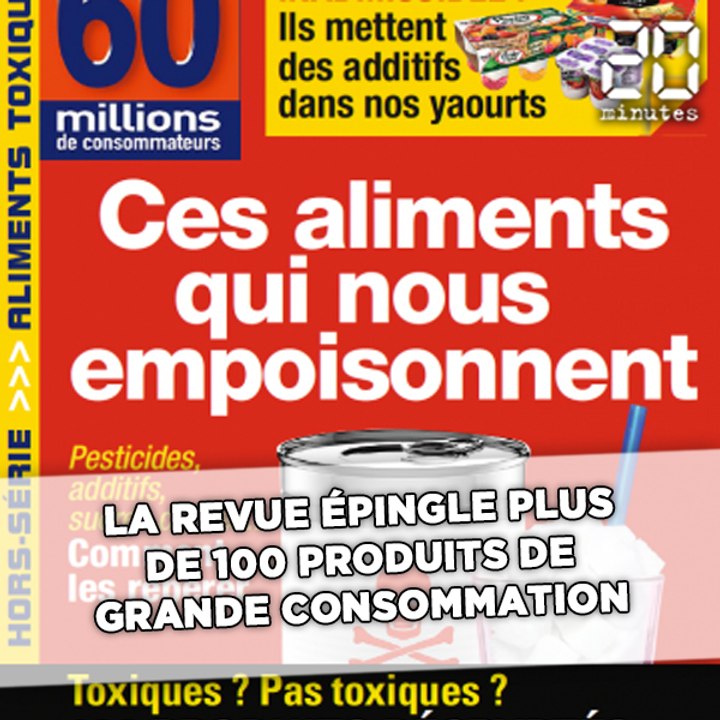 Les «aliments qui empoisonnent» pour «60 millions de consommateurs»