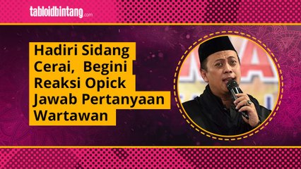 Hadiri Sidang Cerai, Begini Reaksi Opick Jawab Pertanyaan Wartawan