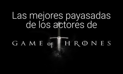[CH] Las mejores payasadas de los actores de Juego de Tronos