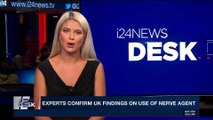 i24NEWS DESK | Experts confirm UK findings on use of nerve agent | Thursday, April 12th 2018