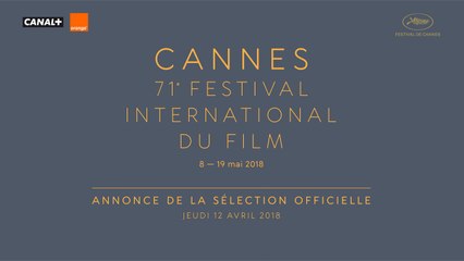 Festival de Cannes - Official Selection of the 71st Festival de Cannes