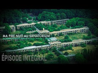 Enquête paranormale S01-EP06: Ma pire nuit au sanatorium