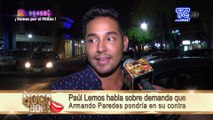 Paúl Lemos habla sobre demanda que Armando Paredes pondría en su contra