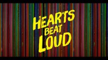 Hearts Beat Loud (2018) Official Trailer