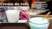 Crema de tofu - Cocina Vegan Fácil