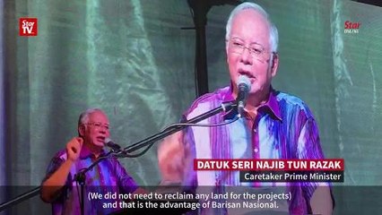 Najib: Vote for BN if you don’t want land reclamation