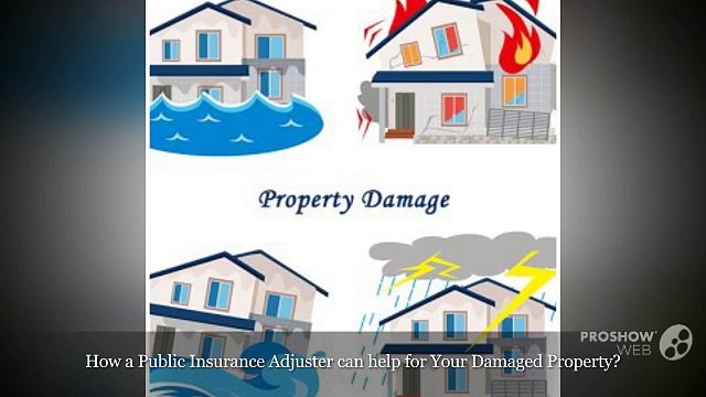 How a Public Insurance Adjuster can help for Your Damaged Property?