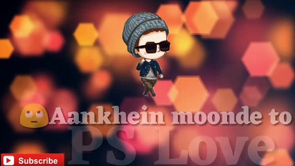 Aankhein moonde to Jaane kisey dhoondhe || PS || PS love