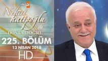Nihat Hatipoğlu ile Dosta Doğru - 13 Nisan 2018