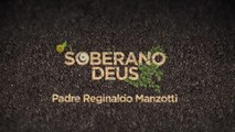 Padre Reginaldo Manzotti - Soberano Deus