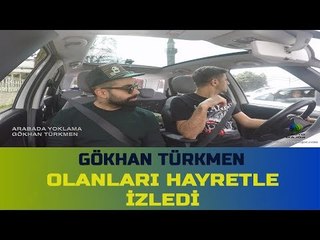 GÖKHAN TÜRKMEN OLANLARI HAYRETLE İZLEDİ! - Cenk'le Arabada Yoklama #7
