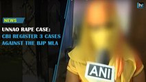 Unnao Rape case: CBI register 3 cases against the BJP MLA