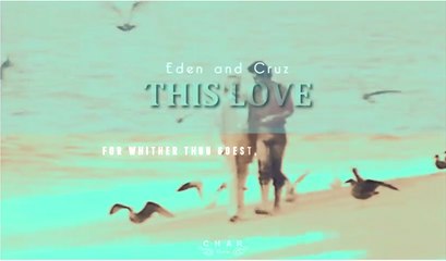 Eden and Cruz - This Love