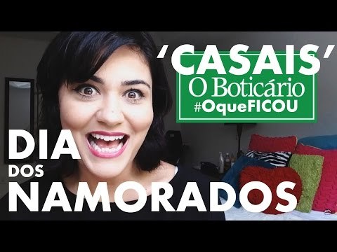 O Boticário DIA DOS NAMORADOS - Comercial Casais - Ep.2 #OqueFICOU?