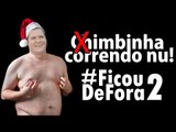 Chimbinha (com X) CORRENDO NU atrás da empregada! #FicouDeFora 2