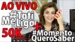 [AO VIVO] #TatiMeLiga 50K - SUPER MAX, a primeira série da Globo em espanhol! #MomentoQueroSaber