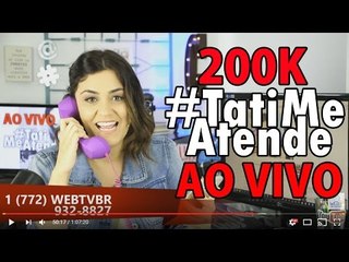 [AO VIVO] #TatiMeAtende 200K  | ATENDENDO LIGAÇÕES DOS INSCRITOS