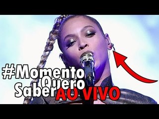 [AO VIVO] Fãs de BEYONCÉ se CORTAM em HOMENAGEM à CANTORA | E muito mais! #MomentoQueroSaber
