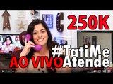 [AO VIVO] #TatiMeAtende 250K  Atendendo LIGAÇÕES dos INSCRITOS