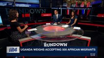 THE RUNDOWN | Uganda weighs accepting 500 African migrants | Friday, April 13th 2018
