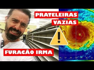 Ep.02 | ⚠️ALERTA! FURACÃO IRMA DEIXA PRATELEIRAS VAZIAS  NA FLORIDA