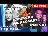 NALDO FOI PRESO EM FLAGRANTE!; CLAUDIA LEITTE ACUSADA DE PLAGIO; AGRESSÃO NA RECORD?