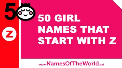 50 girl names that start with Z - the best baby names - www.namesoftheworld.net