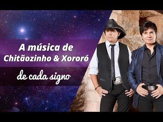 A música de Chitãozinho & Xororó de cada signo