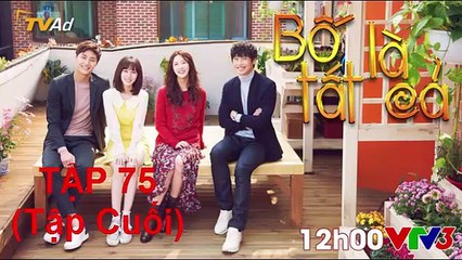 Bố Là Tất Cả Tâp Cuối [Tập 75]  VTV3 HD- bo la tat ca tap 75  [tap cuoi]