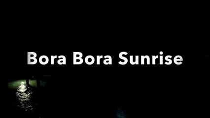 Bora Bora Sunrise - Timelapse