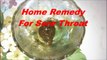 Home Remedy For Sore Throat | Natural Remedy For Sore Throat, Redness, Itching, Pain etc