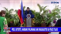 Pangulong #Duterte, handang ipaliwanag ang magagastos sa Peace Talks