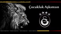 Çocukluk Aşkımsın - Galatasaray Marşları