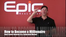 How to Become a Millionaire Real Estate Investor in a Saturated Market - Epic Real Estate Investing
