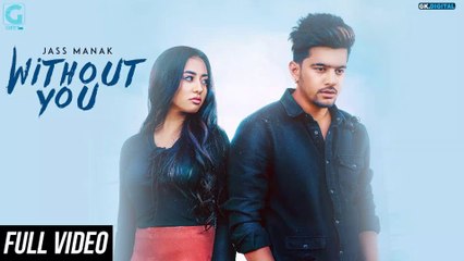 Without You HD Video Song Jass Manak Satti Dhillon Latest Punjabi Songs 2018