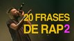 20 Frases de Rap de los raperos más exitosos 2 